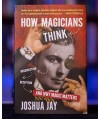 How Magicians Think by Joshua Jay